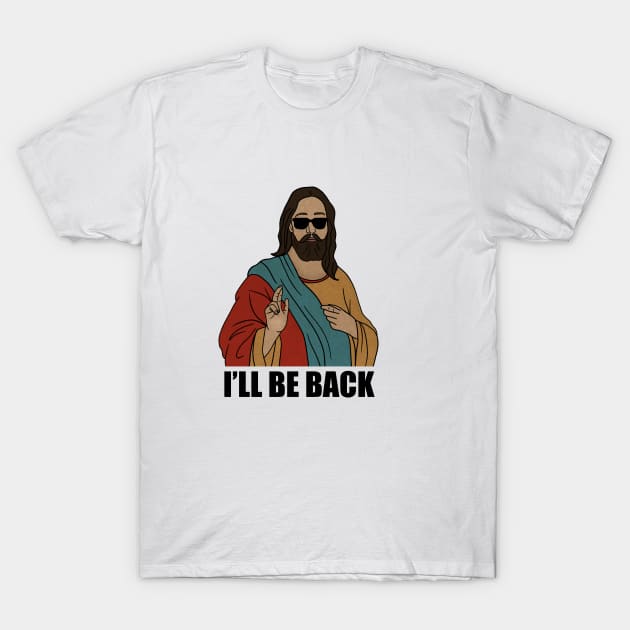 Funny Christian, I'll be Back, Jesus Christ T-Shirt by dukito